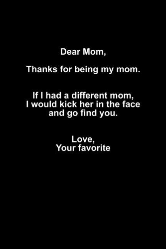 Dear mom, Thanks for being my mom. If I had a different mom, I woud kick her in the face, and go find you. Love, Your favorite: Food Journal - Track your Meals - Eat clean and fit - Breakfast Lunch Diner Snacks - Time Items Serving Cals Sugar Protein Fibe