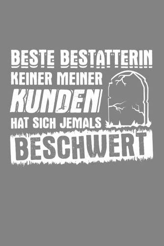 Beste Bestatterin keiner meiner Kunden hat sich jemals beschwert