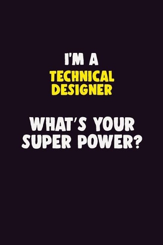 I'M A Technical Designer, What's Your Super Power?