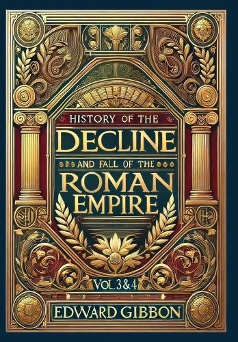 History of the Decline and Fall of the Roman Empire Vol. 3 & 4 (Collector's Edition) (Laminated Hardback with Jacket)