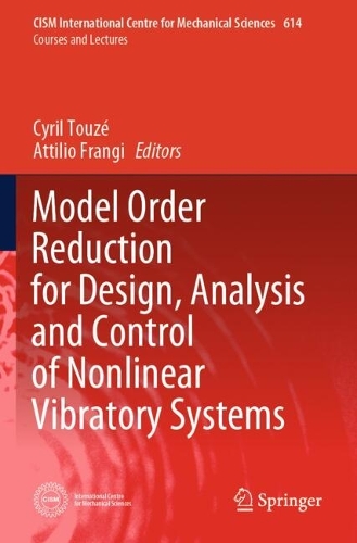 Model Order Reduction for Design, Analysis and Control of Nonlinear Vibratory Systems: (614 CISM International Centre for Mechanical Sciences)