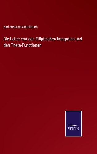 Die Lehre von den Elliptischen Integralen und den Theta-Functionen