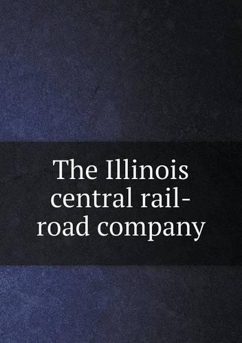 The Illinois central rail-road company
