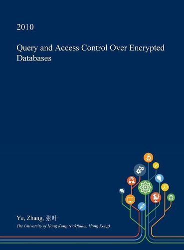 Query and Access Control Over Encrypted Databases