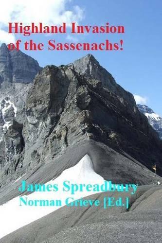 Highland Invasion of the Sassenachs!: From The Sutherland Trail, Fisherfield, Knoydart, Coigach, Applecross & Torridon, to the Alps & Mallorca!