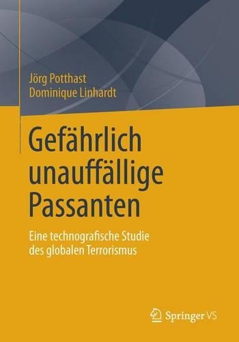 Gefährlich Unauffällige Passanten: Eine Technografische Studie Des Globalen Terrorismus