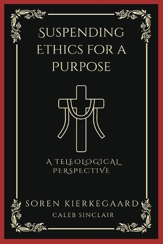 Suspending Ethics for a Purpose: A Teleological Perspective