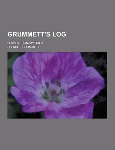 Grummett's Log; Leaves from My Book