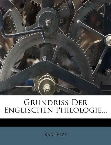 Grundriss Der Englischen Philologie. Zweite, Verbesserte Auflage.