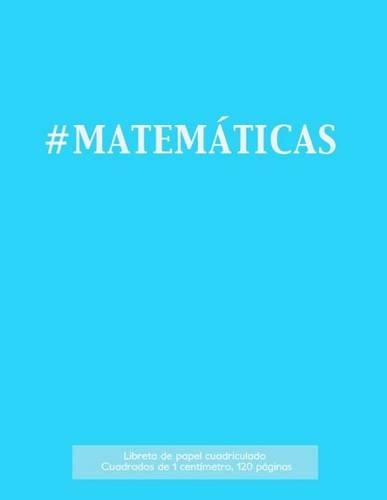 #MATEMÁTICAS Libreta de papel cuadriculado, cuadrados de 1 centémetro, 120 páginas