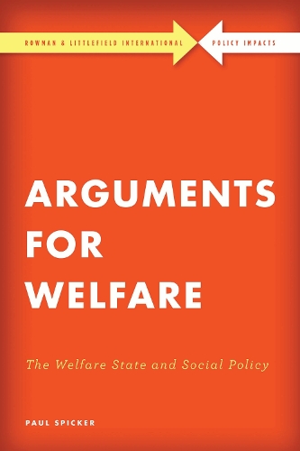 Arguments for Welfare: The Welfare State and Social Policy(Rowman & Littlefield International - Policy Impacts)