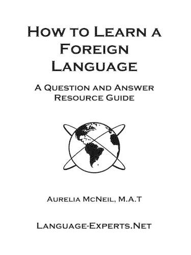 How to Learn a Foreign Language-A Question and Answer Resource Guide