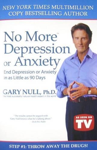 No More Depression or Anxiety: End Depression or Anxiety in as Little as 90 Days