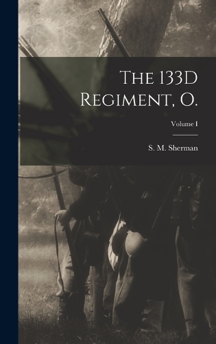 The 133D Regiment, O.; Volume I