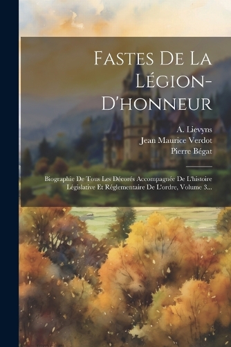 Fastes De La Légion-d'honneur