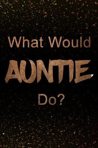 What Would Auntie Do?