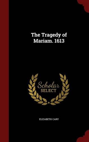 The Tragedy of Mariam. 1613
