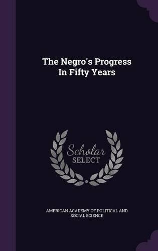 The Negro's Progress in Fifty Years