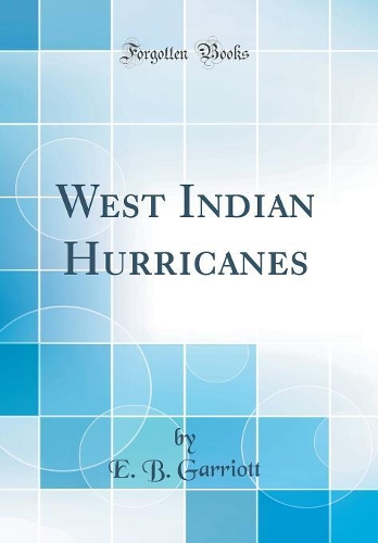 West Indian Hurricanes (Classic Reprint)