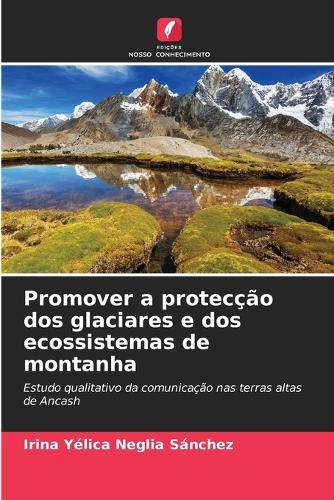Promover a protecção dos glaciares e dos ecossistemas de montanha
