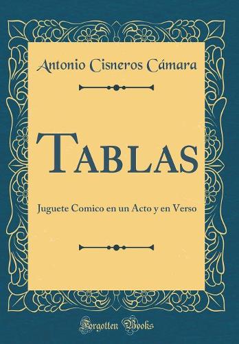 Tablas: Juguete Comico en un Acto y en Verso (Classic Reprint)