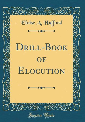 Drill-Book of Elocution (Classic Reprint)