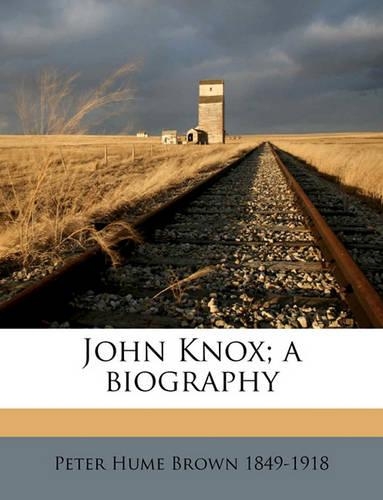 John Knox; A Biography