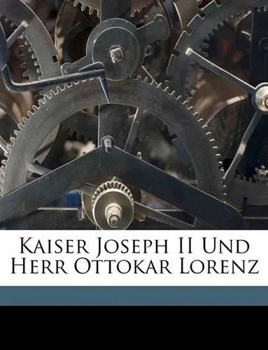 Kaiser Joseph II und Herr Ottokar Lorenz.