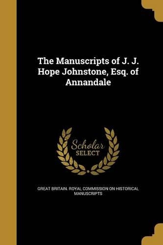 The Manuscripts of J. J. Hope Johnstone, Esq. of Annandale