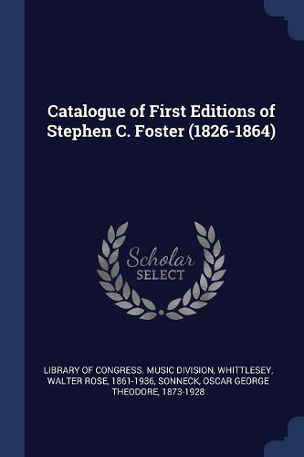 Catalogue of First Editions of Stephen C. Foster (1826-1864)