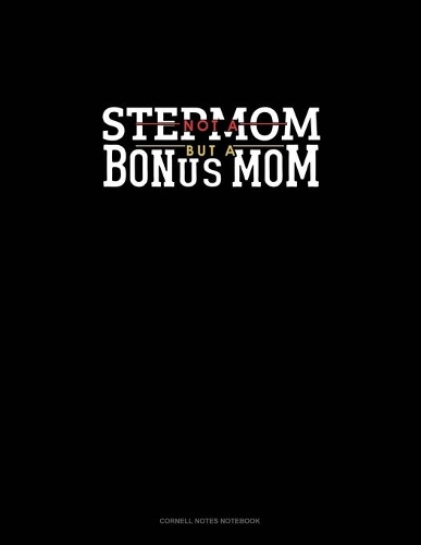 Not A Stepmom But A Bonus Mom: Cornell Notes Notebook(1042 Cornell Notes Notebook)