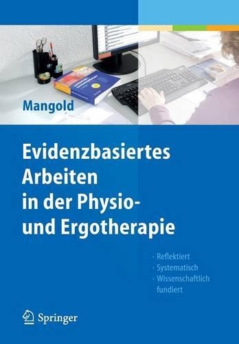 Evidenzbasiertes Arbeiten in Der Physio- Und Ergotherapie