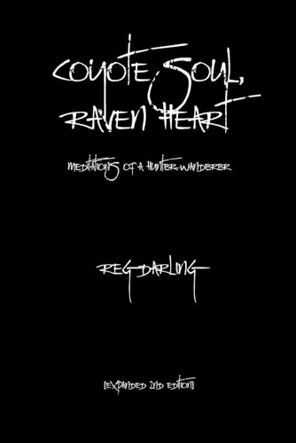 Coyote Soul, Raven Heart: Meditations of a Hunter-Wanderer