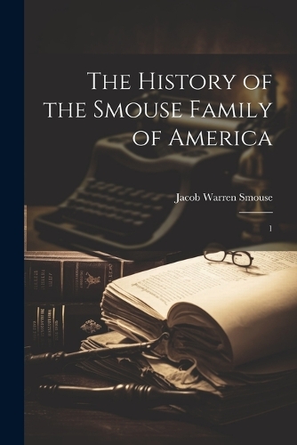 The History of the Smouse Family of America