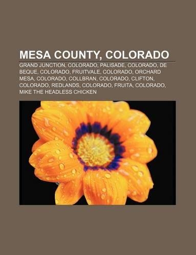 Mesa County, Colorado: Grand Junction, Colorado, Palisade, Colorado, de Beque, Colorado, Fruitvale, Colorado, Orchard Mesa, Colorado, Collbran