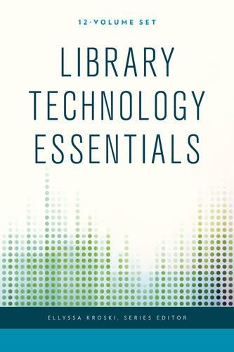 Library Technology Essentials: (Library Technology Essentials)