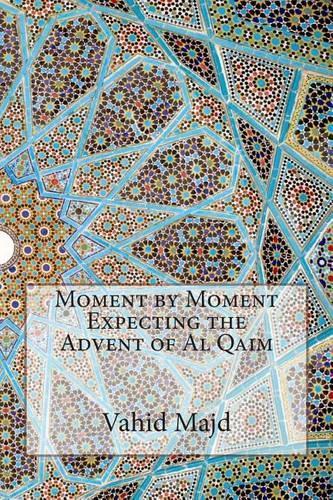 Moment by Moment Expecting the Advent of Al Qaim