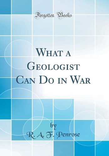 What a Geologist Can Do in War (Classic Reprint)