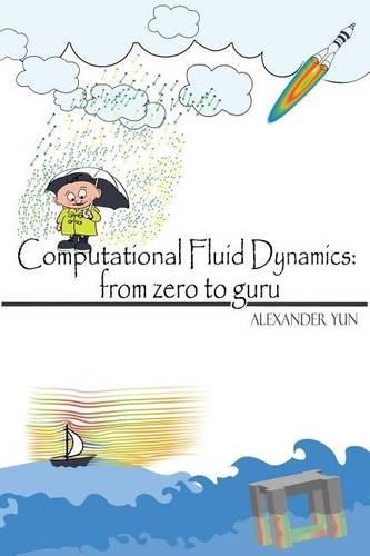 Computational Fluid Dynamics: From Zero to Guru