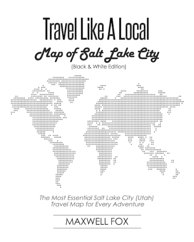 Travel Like a Local - Map of Salt Lake City: The Most Essential Salt Lake City (Utah) Travel Map for Every Adventure