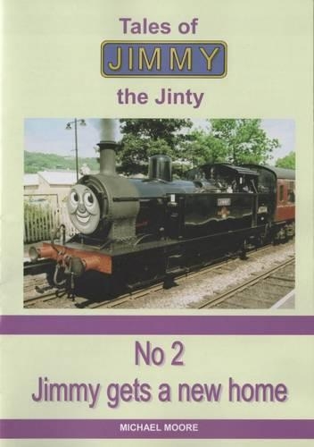 Jimmy Gets a New Home: (v. 2 Tales of Jimmy the Jinty)