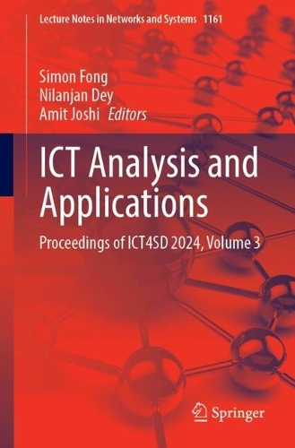 ICT Analysis and Applications: Proceedings of ICT4SD 2024, Volume 3(1161 Lecture Notes in Networks and Systems)