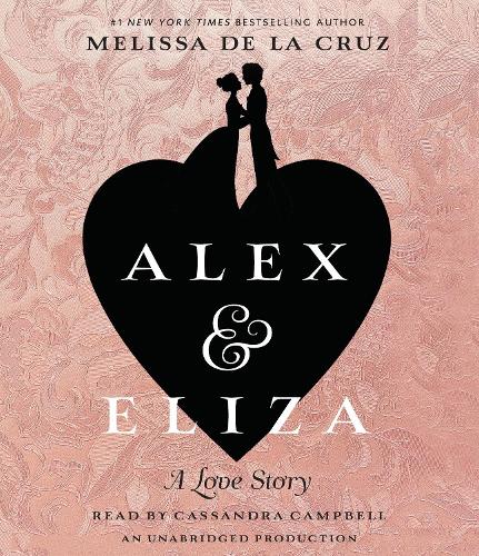 Alex and Eliza: A Love Story: The Alex & Eliza Trilogy(1 The Alex & Eliza Trilogy)
