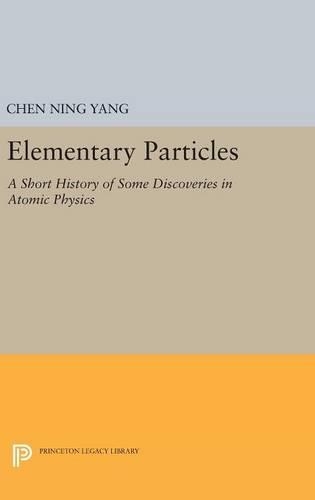 Elementary Particles: (Princeton Legacy Library)