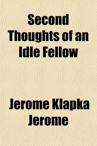 The Second Thoughts of an Idle Fellow
