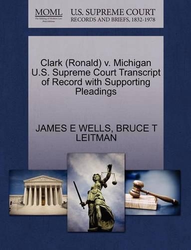 Clark (Ronald) V. Michigan U.S. Supreme Court Transcript of Record with Supporting Pleadings