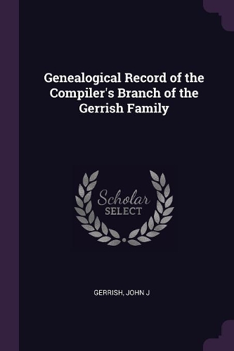 Genealogical Record of the Compiler's Branch of the Gerrish Family