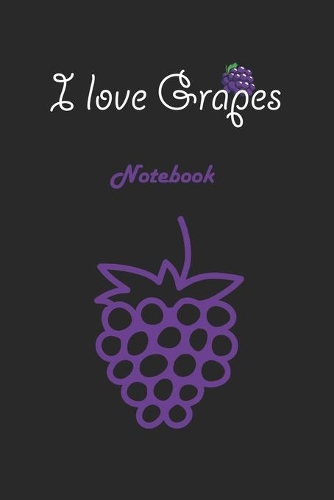 I love Grapes: Black Notebook Gift For Kids: Lined Notebook / Journal Gift, 120 Pages, 6x9, Soft Cover, Matte Finish