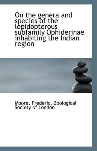 On the Genera and Species of the Lepidopterous Subfamily Ophiderinae Inhabiting the Indian Region