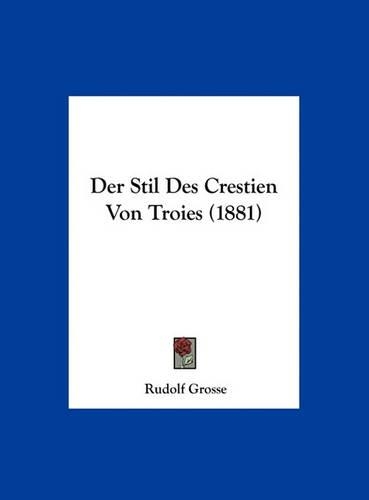 Der Stil Des Crestien Von Troies (1881)